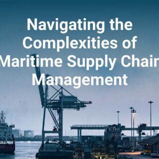 Navigating the Complexities of Maritime Supply Chain Management